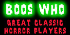 BOOS WHO - Great Classic Horror Players