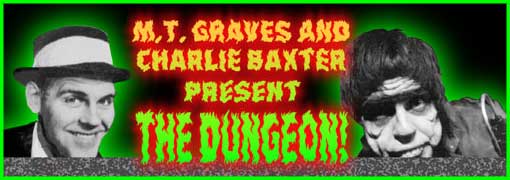 M.T. Graves and Charlie Baxter Present the Dungeon!
