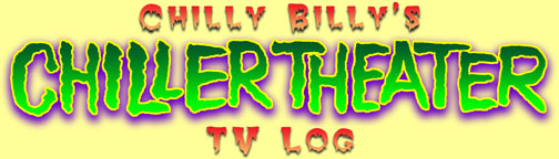 Chilly Billy Cardille's Pittsburgh Chiller Theater TV Log header graphic